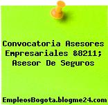 Convocatoria Asesores Empresariales &8211; Asesor De Seguros