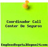 Coordinador Call Center De Seguros
