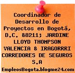 Coordinador de Desarrollo de Proyectos en Bogotá, D.C. &8211; JARDINE LLOYD THOMPSON VALENCIA & IRAGORRRI CORREDORES DE SEGUROS S.A