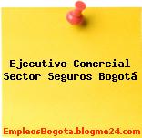 Ejecutivo Comercial Sector Seguros Bogotá