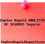 Empleo Bogotá ANALISTA DE SEGUROS Seguros