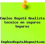 Empleo Bogotá Analista tecnico en seguros Seguros