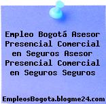 Empleo Bogotá Asesor Presencial Comercial en Seguros Asesor Presencial Comercial en Seguros Seguros