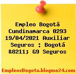 Empleo Bogotá Cundinamarca 0293 19/04/2021 Auxiliar Seguros : Bogotá &8211; G9 Seguros