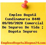 Empleo Bogotá Cundinamarca 0448 09/09/2020 Comercial De Seguros De Vida : Bogota Seguros