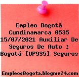 Empleo Bogotá Cundinamarca 0535 15/07/2021 Auxiliar De Seguros De Auto : Bogotá [UP935] Seguros
