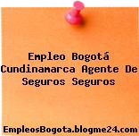 Empleo Bogotá Cundinamarca Agente De Seguros Seguros