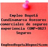 Empleo Bogotá Cundinamarca Asesores comerciales de seguros experiencia (ONP-962) Seguros