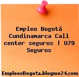 Empleo Bogotá Cundinamarca Call center seguros | U79 Seguros