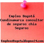 Empleo Bogotá Cundinamarca consultor de seguros chia Seguros