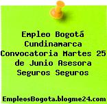 Empleo Bogotá Cundinamarca Convocatoria Martes 25 de Junio Asesora Seguros Seguros