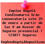 Empleo Bogotá Cundinamarca Gran convocatoria este 25 de enero a partir de las 8 am Asesor de Seguros presencial | (Z387) Seguros