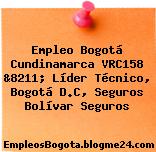 Empleo Bogotá Cundinamarca VRC158 &8211; Líder Técnico, Bogotá D.C, Seguros Bolívar Seguros