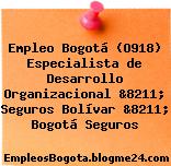 Empleo Bogotá (O918) Especialista de Desarrollo Organizacional &8211; Seguros Bolívar &8211; Bogotá Seguros