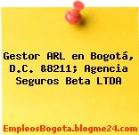 Gestor ARL en Bogotá, D.C. &8211; Agencia Seguros Beta LTDA