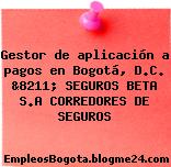 Gestor de aplicación a pagos en Bogotá, D.C. &8211; SEGUROS BETA S.A CORREDORES DE SEGUROS
