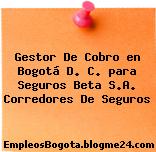 Gestor De Cobro en Bogotá D. C. para Seguros Beta S.A. Corredores De Seguros