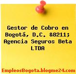 Gestor de Cobro en Bogotá, D.C. &8211; Agencia Seguros Beta LTDA