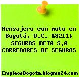Mensajero con moto en Bogotá, D.C. &8211; SEGUROS BETA S.A CORREDORES DE SEGUROS