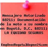 Mensajero Motorizado &8211; Documentación de la moto a su nombre en Bogotá, D.C. &8211; LA EQUIDAD SEGUROS