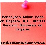 Mensajero motorizado en Bogotá, D.C. &8211; Garcias Asesores de Seguros