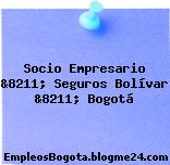 Socio Empresario &8211; Seguros Bolívar &8211; Bogotá
