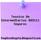 Tecnico De Intermediarios &8211; Seguros