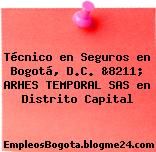 Técnico en Seguros en Bogotá, D.C. &8211; ARHES TEMPORAL SAS en Distrito Capital