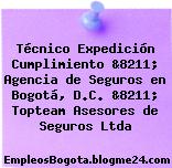 Técnico Expedición Cumplimiento &8211; Agencia de Seguros en Bogotá, D.C. &8211; Topteam Asesores de Seguros Ltda