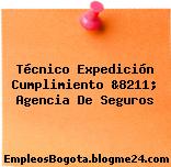 Técnico Expedición Cumplimiento &8211; Agencia De Seguros