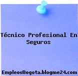 Técnico Profesional En Seguros