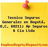 Tecnico Seguros Generales en Bogotá, D.C. &8211; Ap Seguros & Cia Ltda