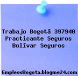 Trabajo Bogotá 397940 Practicante Seguros Bolívar Seguros