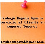 Trabajo Bogotá Agente servicio al Cliente en seguros Seguros