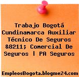 Trabajo Bogotá Cundinamarca Auxiliar Técnico De Seguros &8211; Comercial De Seguros | PA Seguros