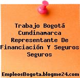 Trabajo Bogotá Cundinamarca Representante De Financiación Y Seguros Seguros