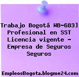 Trabajo Bogotá WB-683] Profesional en SST Licencia vigente – Empresa de Seguros Seguros