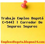 Trabajo Empleo Bogotá C-544] | Corredor De Seguros Seguros