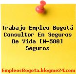 Trabajo Empleo Bogotá Consultor En Seguros De Vida [N-580] Seguros