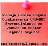 Trabajo Empleo Bogotá Cundinamarca UNU-903 Emprendimiento en Ventas en Sector Seguros Seguros