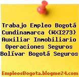 Trabajo Empleo Bogotá Cundinamarca (WXI273) Auxiliar Inmobiliario Operaciones Seguros Bolívar Bogotá Seguros