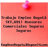 Trabajo Empleo Bogotá (KV.691) Asesores Comerciales Seguros Seguros