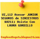 UI.112 Asesor JUNIOR SEGUROS de SINIESTROS &8211; Asiste Con LAURA GORDILLO