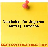 Vendedor De Seguros &8211; Externo