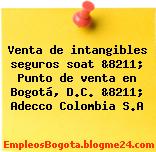 Venta de intangibles seguros soat &8211; Punto de venta en Bogotá, D.C. &8211; Adecco Colombia S.A