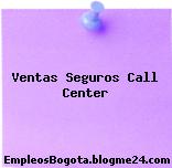 Ventas Seguros Call Center