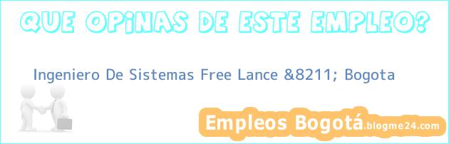 Ingeniero De Sistemas Free Lance &8211; Bogota