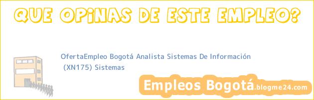OfertaEmpleo Bogotá Analista Sistemas De Información | (XN175) Sistemas