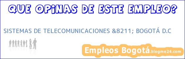 SISTEMAS DE TELECOMUNICACIONES &8211; BOGOTÁ D.C