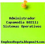 Administrador Capamedia &8211; Sistemas Operativos